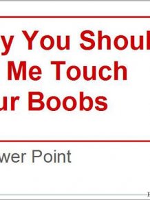 Here’s Why I Should Be Allowed to Touch Your Boobs  