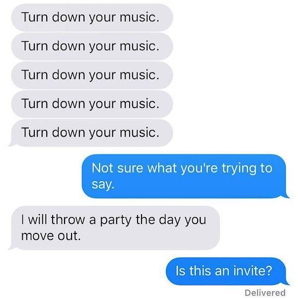 Turn down music
