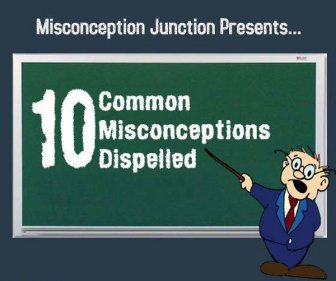 10 Common Misconceptions Dispelled