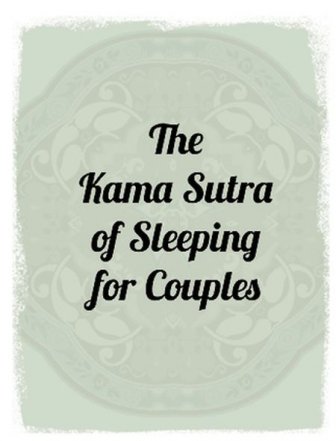 The Kama Sutra of Sleeping Couples