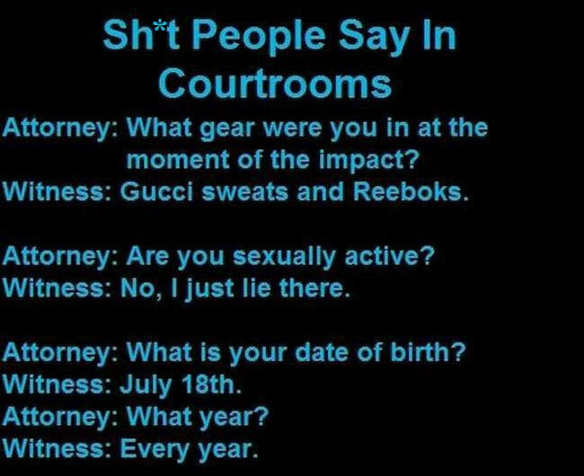 You Won't Believe The Things That People Say In Court Rooms
