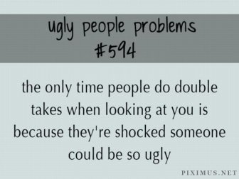 Ugly People Problems 