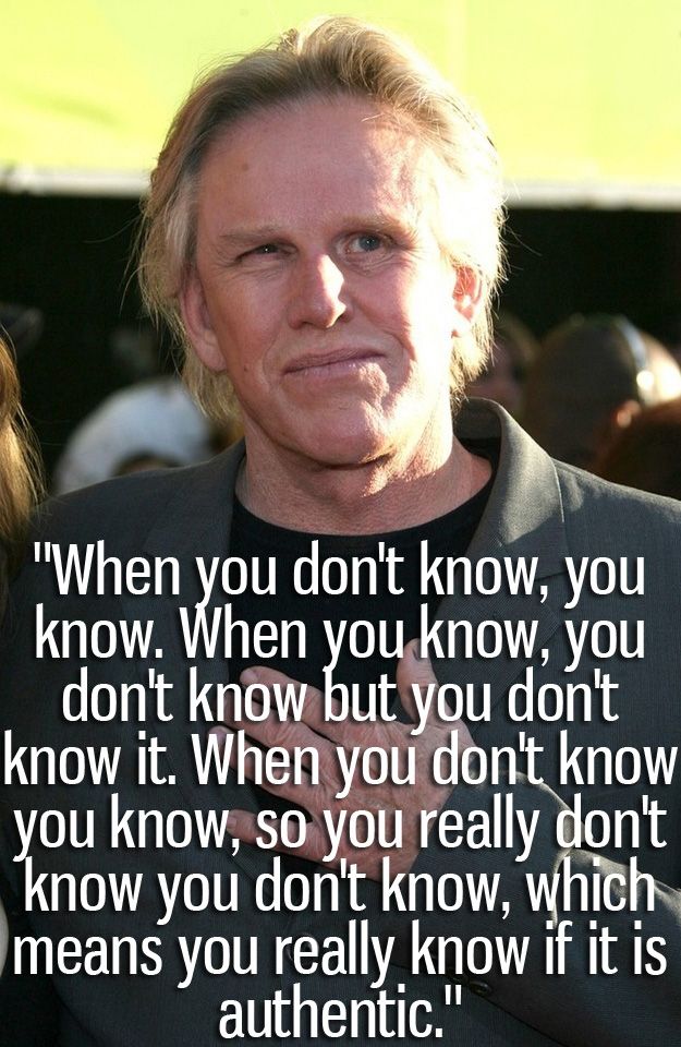 A Collection Of Crazy Quotes Courtesy Of Gary Busey