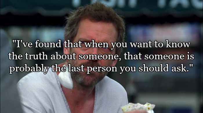 House Quotes That Sum Up Life Pretty Well