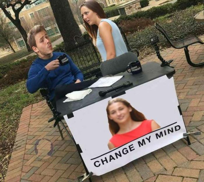 ‘Change My Mind’ Memes