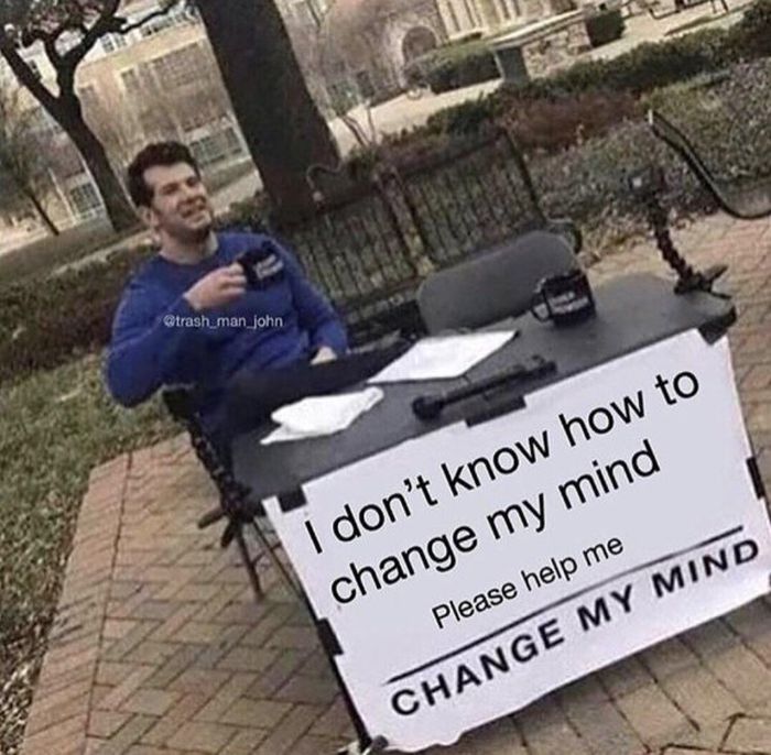 ‘Change My Mind’ Memes