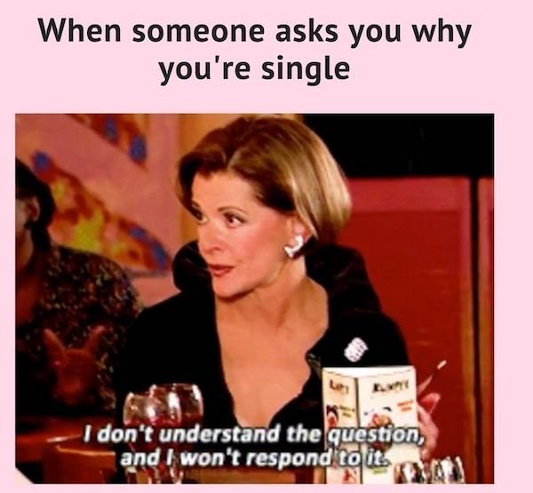 Memes For Single People, part 6